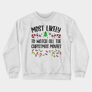 Most Likely To Watch All The Christmas Movies Funny Xmas Crewneck Sweatshirt